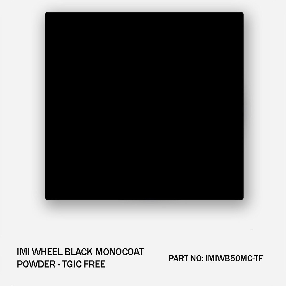IMI Wheel Black MonoCoat Powder Coating TGIC-Free, IMIWB50MC-TF
